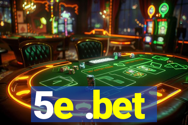 5e .bet